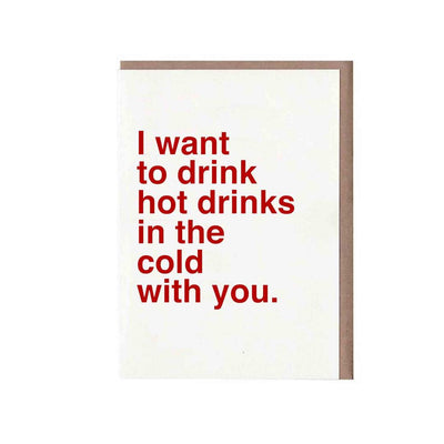 I Want to Drink Hot Drinks in the Cold With You Card