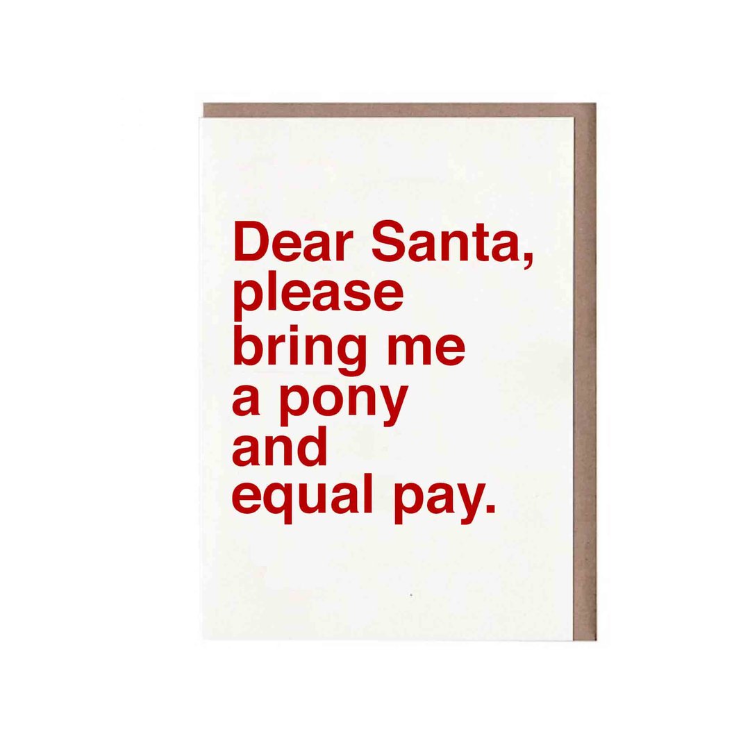 Dear Santa, Please Bring Me a Pony and Equal Pay Card