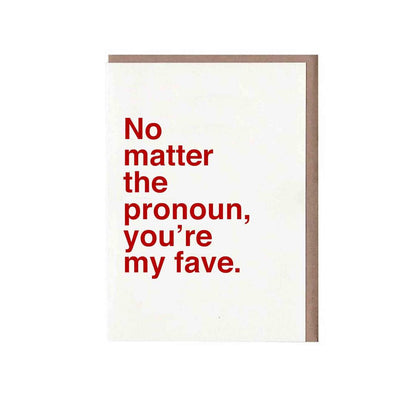 No Matter the Pronoun, You're My Fave Card