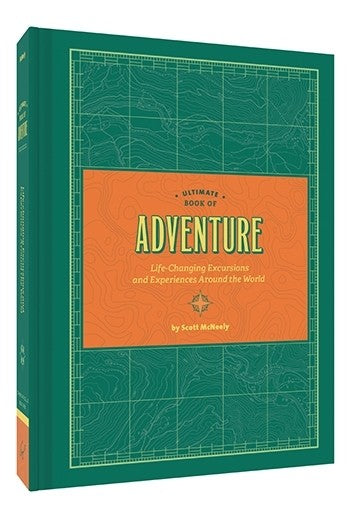 Ultimate Book of Adventure: Life-Changing Excursions and Experiences Around the World