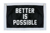 BETTER IS POSSIBLE CAMP FLAG