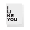 I Like You Card