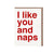 I Like You and Naps Card