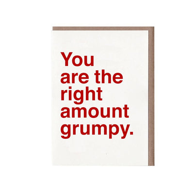 You Are the Right Amount of Grumpy Card