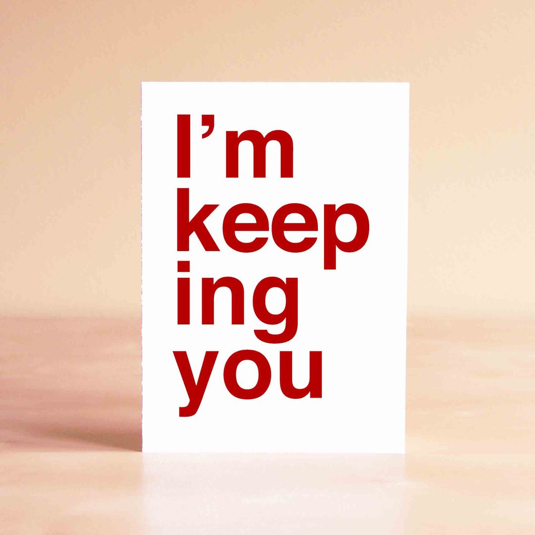 I'm Keeping You Card