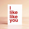 I Like Like You Card