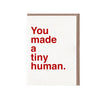 You Made a Tiny Human Card