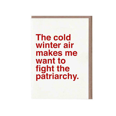 The Cold Winter Air Makes Me Want to Fight the Patriarchy Card