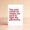 The Cold Winter Air Makes Me Want to Fight the Patriarchy Card