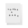 You're a Babe Card